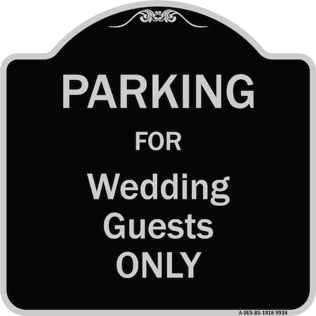 Signmission Designer Series-Parking For Wedding Guests Only Black & Silver Heavy-Gauge Aluminum A-DES-BS-1818-9938